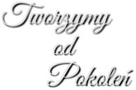 Tworzymy od Pokole�